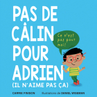 Pas de Câlin Pour Adrien: (Il n'Aime Pas Ça) By Carrie Finison, Daniel Wiseman (Illustrator) Cover Image