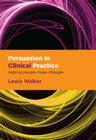 Persuasion in Clinical Practice: Helping People Make Changes Cover Image