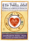 If the Buddha Dated: A Handbook for Finding Love on a Spiritual Path (Compass) By Charlotte Kasl Cover Image