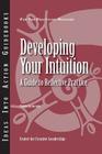 Developing Your Intuition: A Guide to Reflective Practice (Ideas Into Action Guidebooks) By Talula Cartwright Cover Image