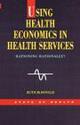 Using Health Economics in Health Services (State of Health Series) Cover Image