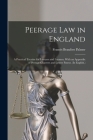 Peerage Law in England: A Practical Treatise for Lawyers and Laymen. With an Appendix of Peerage Charters and Letters Patent. (In English.) By Francis Beaufort Palmer Cover Image
