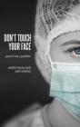 Don't Touch Your Face: poems from a pandemic By Andrew William Smith Cover Image