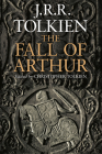 The Fall Of Arthur By J.R.R. Tolkien, Christopher Tolkien Cover Image