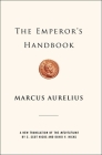 The Emperor's Handbook: A New Translation of The Meditations By Marcus Aurelius, David V. Hicks (Translated by), C. Scot Hicks (Translated by) Cover Image