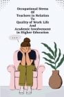Occupational Stress of Teachers in Relation to Quality of Work Life and Academic Involvement in Higher Education Cover Image