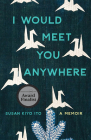 I Would Meet You Anywhere: A Memoir (Machete) Cover Image