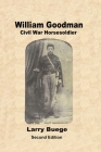 William Goodman: Civil War Horsesoldier: Civil War Horsesoldier Cover Image
