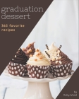 365 Favorite Graduation Dessert Recipes: Start a New Cooking Chapter with Graduation Dessert Cookbook! By Ruby Wood Cover Image