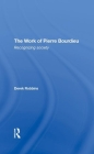 The Work of Pierre Bourdieu: Recognizing Society Cover Image