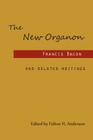 The New Organon and Related Writings By Francis Bacon, F. H. Anderson (Editor) Cover Image