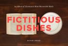 Fictitious Dishes: An Album of Literature's Most Memorable Meals Cover Image