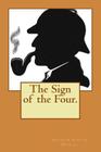 The Sign of the Four. By Arthur Conan Doyle Cover Image