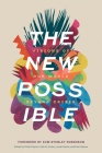 The New Possible: Visions of Our World beyond Crisis By Philip Clayton (Editor), Kelli M. Archie (Editor) Cover Image