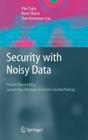 Security with Noisy Data: On Private Biometrics, Secure Key Storage and Anti-Counterfeiting By Pim Tuyls (Editor), Boris Skoric (Editor), Tom Kevenaar (Editor) Cover Image