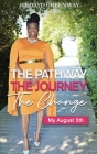The Pathway, The Journey, The Change, My August 5th By Ifedayo Greenway Cover Image