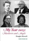 My Year 2013: Murderers and Angels By Douglas Messerli Cover Image