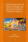 Cultural Dynamics of Climate Change and the Environment in Northern America (Climate and Culture #3) By Bernd Sommer (Volume Editor) Cover Image