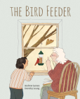 The Bird Feeder By Andrew Larsen, Dorothy Leung (Illustrator) Cover Image