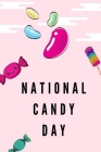 National Candy Day: November 4th - Confection Observance - Sweets - Treats - Jelly Beans - Marshmallow Gummies - Funny Holiday Gift Under By Candeze Press Cover Image