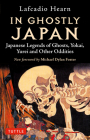 In Ghostly Japan: Japanese Legends of Ghosts, Yokai, Yurei and Other Oddities By Lafcadio Hearn, Michael Dylan Foster (Foreword by) Cover Image
