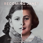 Becoming Janet: Finding Myself in the Holocaust By Janet Singer Applefield, Suzanne Toren (Read by) Cover Image