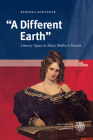 A Different Earth: Literary Space in Mary Shelley's Novels (Britannica Et Americana. 3. Folge #34) By Rebekka Rohleder Cover Image