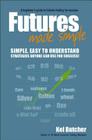 Futures Made Simple: A Beginner's Guide to Futures Trading for Success By Kel Butcher, Larry Williams (Foreword by) Cover Image