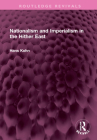 Nationalism and Imperialism in the Hither East (Routledge Revivals) By Hans Kohn Cover Image
