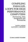 Compiling Parallel Loops for High Performance Computers: Partitioning, Data Assignment and Remapping Cover Image