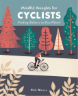 Mindful Thoughts for Cyclists: Finding Balance on Two Wheels By Nick Moore Cover Image