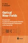 Optical Near Fields: Introduction to Classical and Quantum Theories of Electromagnetic Phenomena at the Nanoscale (Advanced Texts in Physics) By Motoichi Ohtsu, Kiyoshi Kobayashi Cover Image