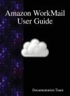 Amazon WorkMail User Guide By Documentation Team Cover Image