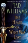 The Heart of What Was Lost (Osten Ard) By Tad Williams Cover Image