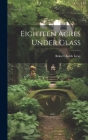 Eighteen Acres Under Glass By Robert Keith Gray Cover Image