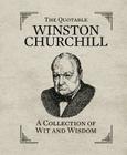 The Quotable Winston Churchill: A Collection of Wit and Wisdom (RP Minis) By Running Press (Edited and translated by), Running Press (Editor) Cover Image