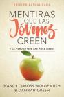 Mentiras Que Las Jóvenes Creen, Edición Revisada: Y La Verdad Que Las Hace Libres Cover Image