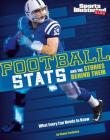 Football STATS and the Stories Behind Them: What Every Fan Needs to Know (Sports STATS and Stories) Cover Image