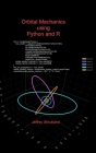 Orbital Mechanics using Python and R By Jeffrey Strickland Cover Image