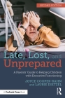 Late, Lost, and Unprepared: A Parents' Guide to Helping Children with Executive Functioning Cover Image