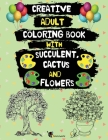 Creative Adult Coloring Book with Succulent, Cactus and Flowers: Desert Coloring Books with Wildflowers By Color Ur World Cover Image