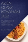 AZ Én Olasz Konyhám 2022: Itali Legjobb Házi FŐzése Napi Hozzávalókhoz By Giada Fabbri Cover Image