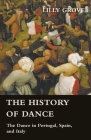The History Of Dance - The Dance In Portugal, Spain, And Italy By Lilly Grove Cover Image