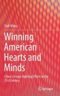 Winning American Hearts and Minds: China's Image Building Efforts in the 21st Century By Xiuli Wang Cover Image