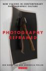 Photography Reframed: New Visions in Contemporary Photographic Culture (International Library of Visual Culture) Cover Image