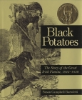Black Potatoes: The Story of the Great Irish Famine, 1845-1850 By Susan Campbell Bartoletti Cover Image