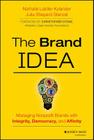 The Brand Idea: Managing Nonprofit Brands with Integrity, Democracy, and Affinity By Nathalie Laidler-Kylander, Julia Shepard Stenzel Cover Image
