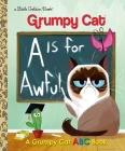 A Is for Awful: A Grumpy Cat ABC Book (Grumpy Cat) (Little Golden Book) By Christy Webster, Steph Laberis (Illustrator) Cover Image