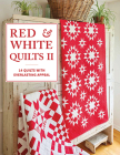 Red & White Quilts II: 14 Quilts with Everlasting Appeal Cover Image