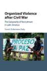 Organized Violence After Civil War: The Geography of Recruitment in Latin America (Cambridge Studies in Comparative Politics) Cover Image